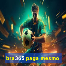 bra365 paga mesmo